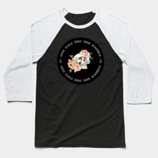 Good girls read dark academia Baseball T-Shirt